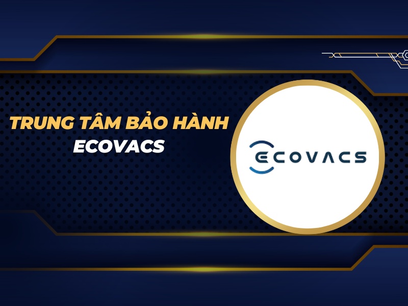trung tâm bảo hành Ecovacs