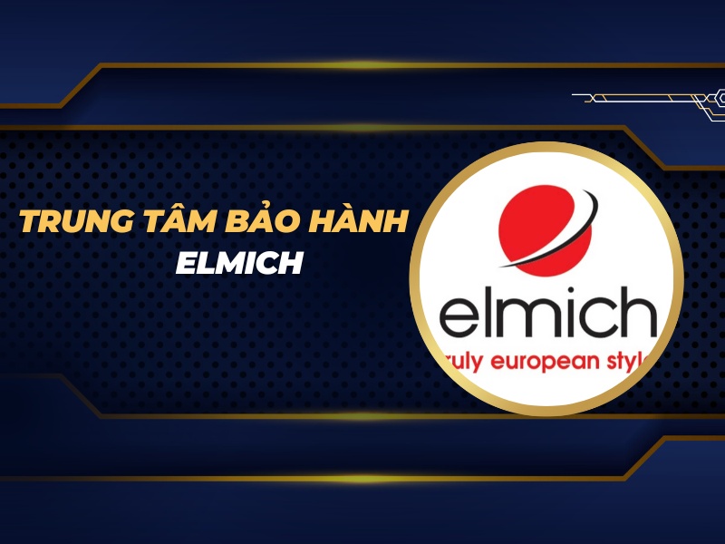 trung tâm bảo hành Elmich