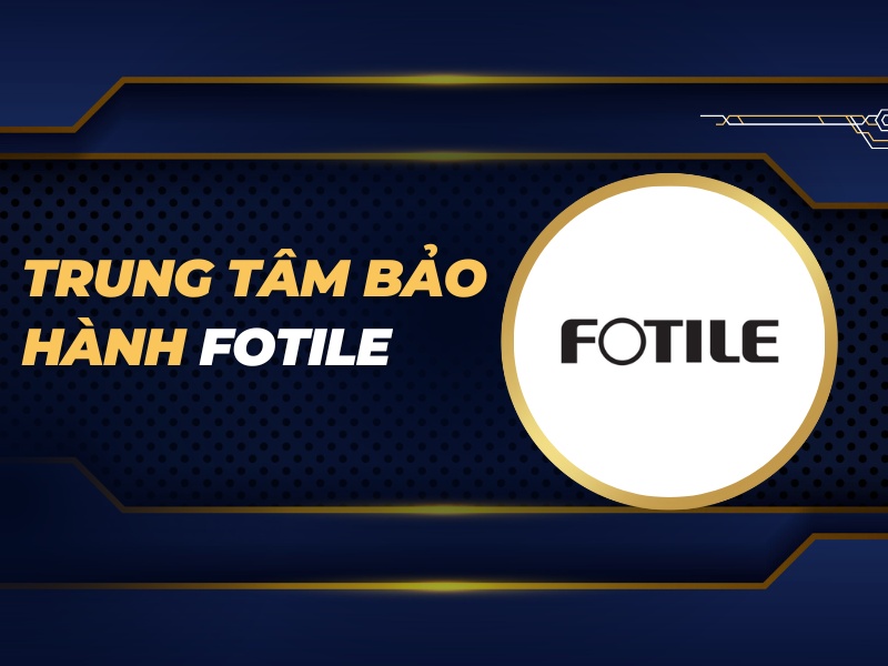 trung tâm bảo hành Fotile