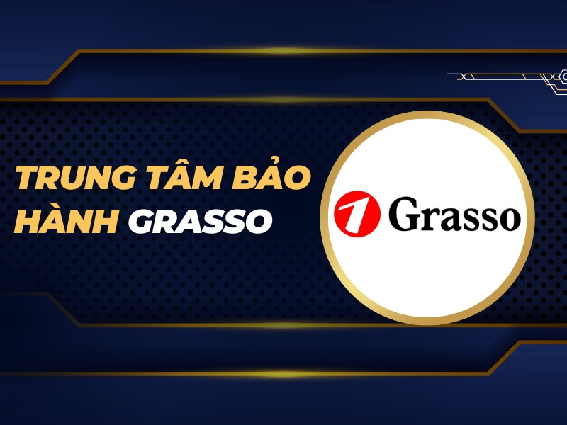 trung tâm bảo hành Grasso
