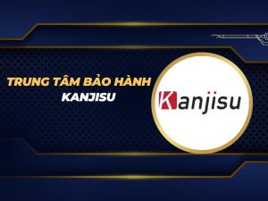 trung tâm bảo hành Kanjisu