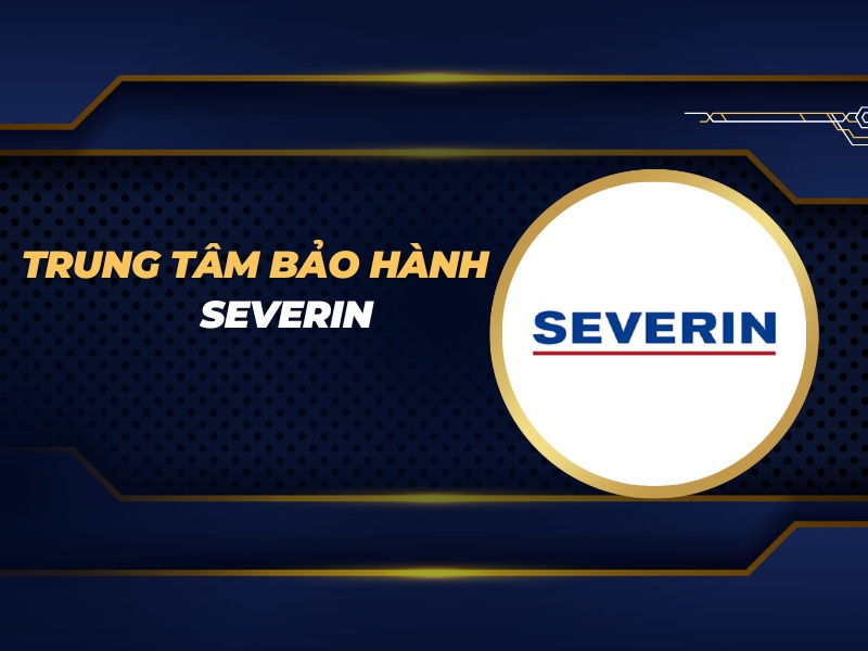 trung tâm bảo hành Severin