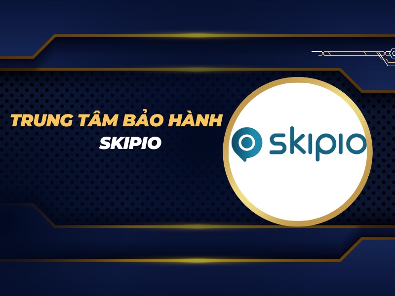 trung tâm bảo hành Skipio