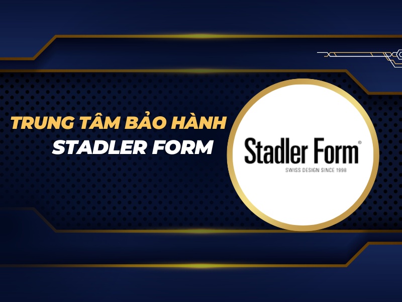 trung tâm bảo hành Stadler Form