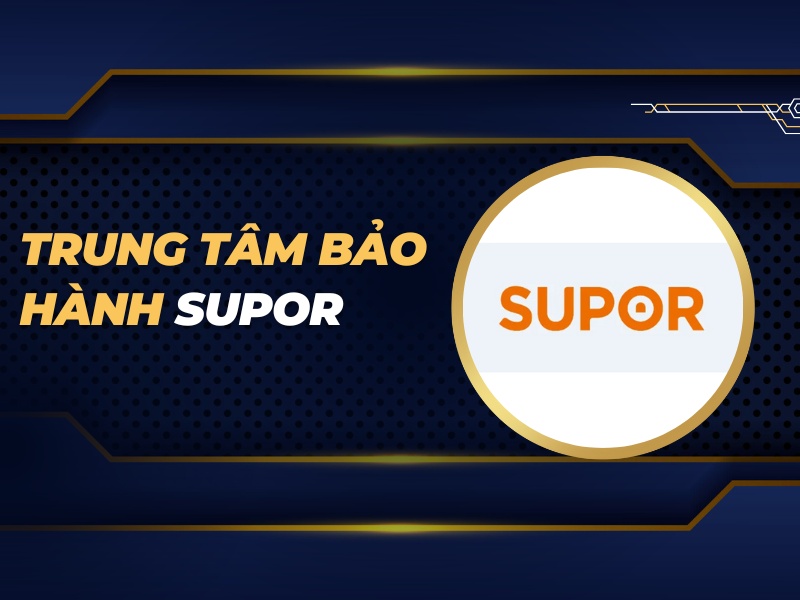 trung tâm bảo hành Supor