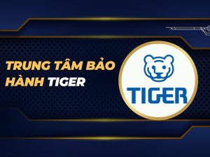 trung tâm bảo hành Tiger