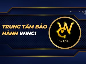 trung tâm bảo hành Winci
