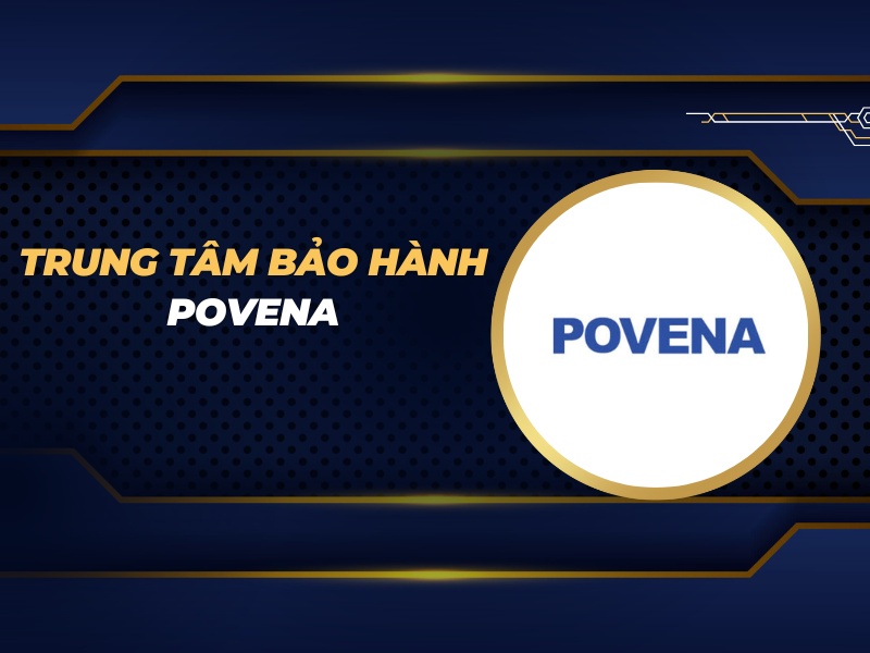 trung tâm bảo hành Povena