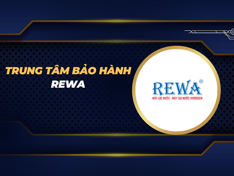 trung tâm bảo hành Rewa