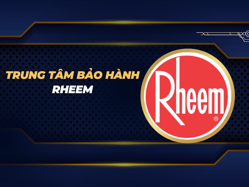 trung tâm bảo hành Rheem