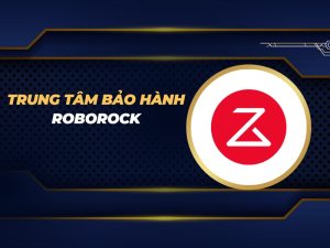 trung tâm bảo hành Roborock