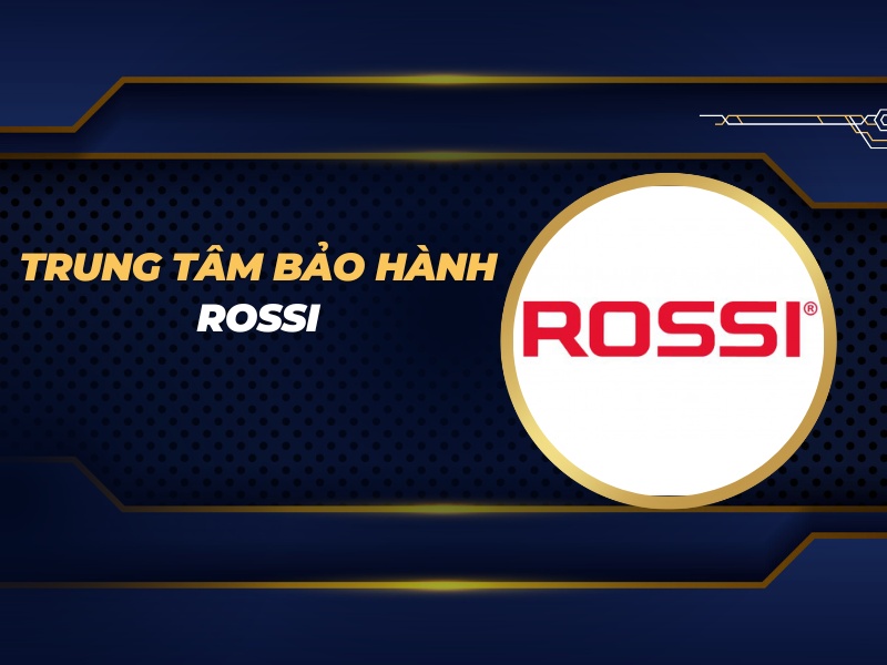 trung tâm bảo hành Rossi