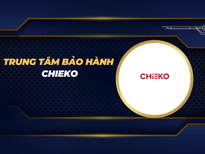 trung tâm bảo hành Chieko