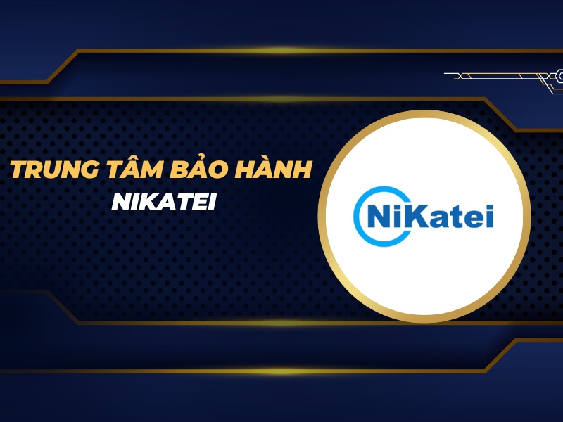 trung tâm bảo hành Nikatei