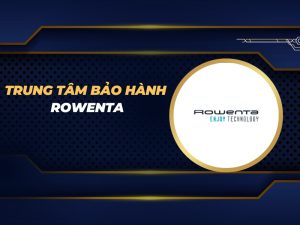 trung tâm bảo hành Rowenta