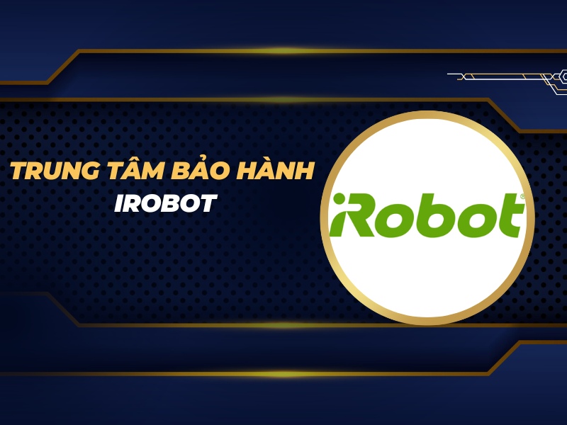 trung tâm bảo hành iRobot