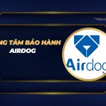 trung tâm bảo hành Airdog