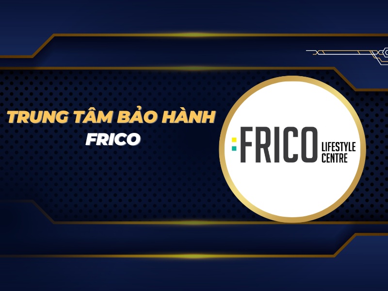 trung tâm bảo hành Frico