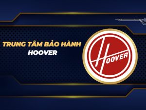 trung tâm bảo hành Hoover
