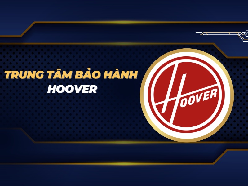 trung tâm bảo hành Hoover