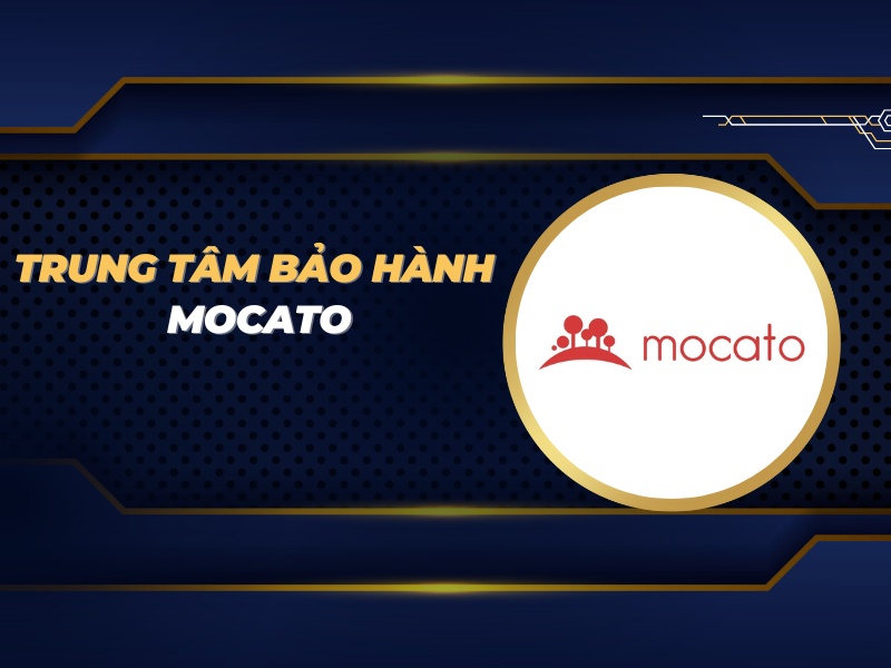 trung tâm bảo hành Mocato