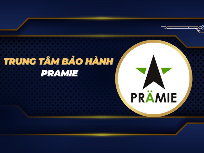 trung tâm bảo hành Pramie