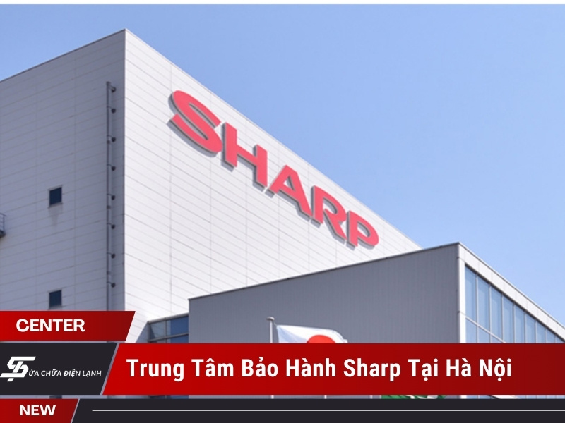 trung tâm bảo hành Sharp tại Hà Nội