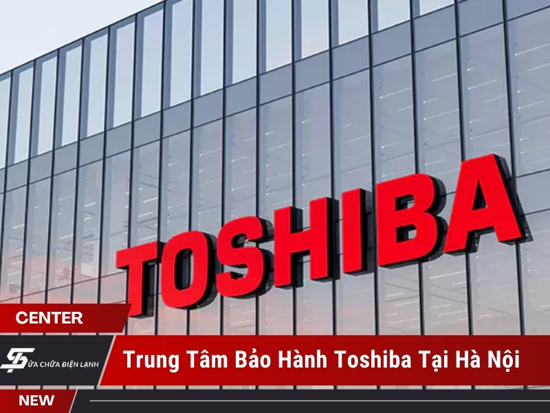 trung tâm bảo hành Toshiba tại Hà Nội