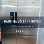 Bảng mã lỗi tủ lạnh Bosch