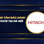 trung tâm bảo hành Hitachi Hà Nội
