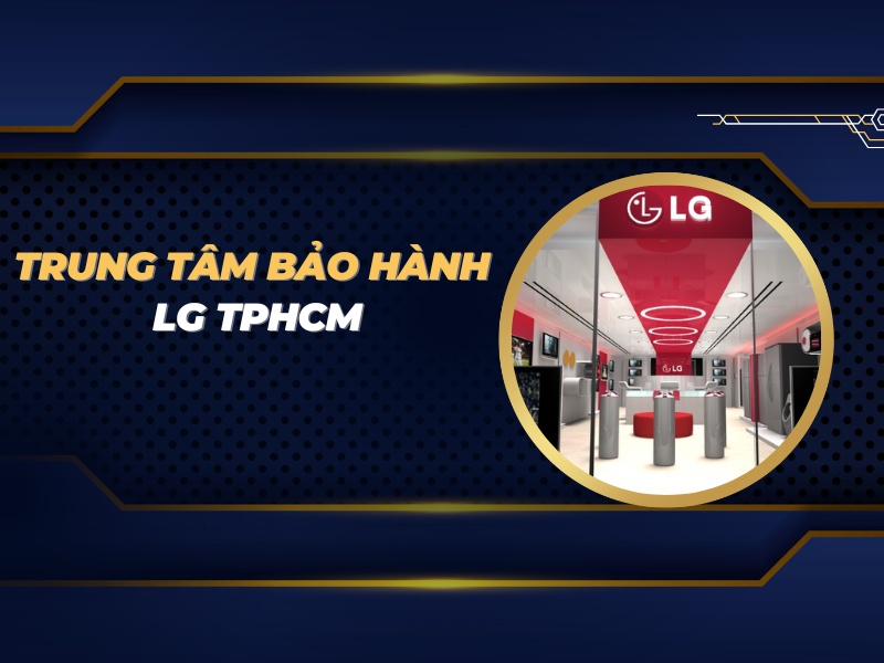 trung tâm bảo hành LG TPHCM
