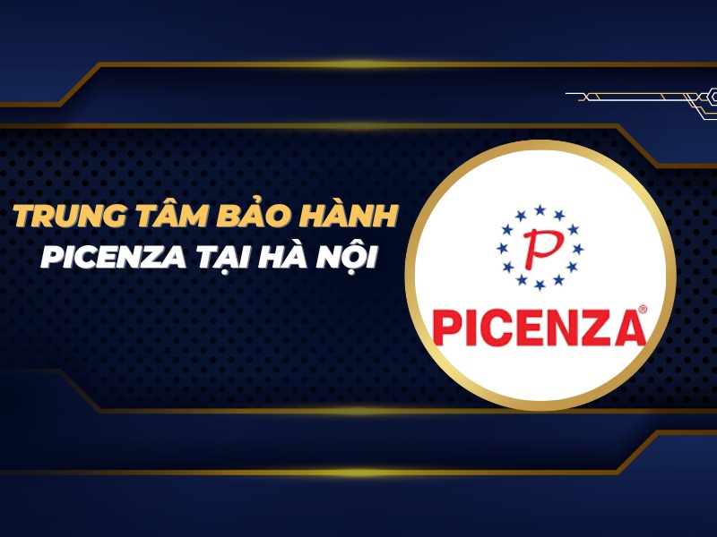 trung tâm bảo hành Picenza tại Hà Nội