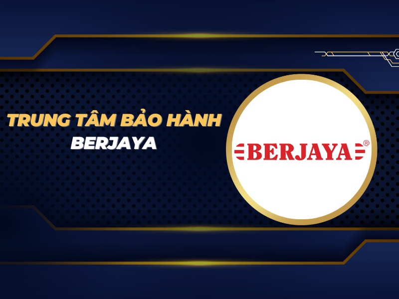 trung tâm bảo hành Berjaya