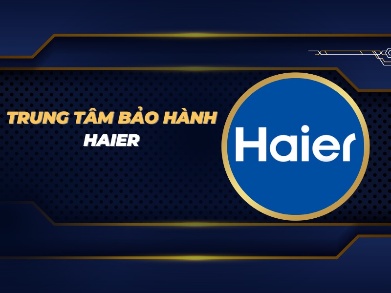 trung tâm bảo hành Haier