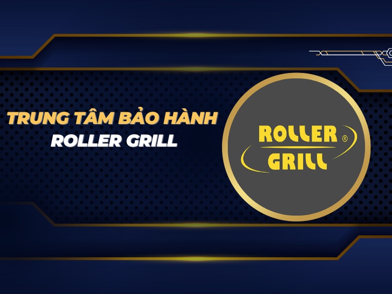 trung tâm bảo hành Roller Grill
