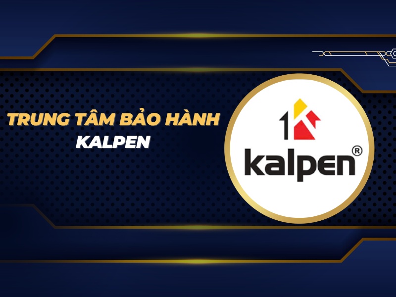trung tâm bảo hành Kalpen