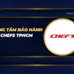 trung tâm bảo hành Chefs TPHCM